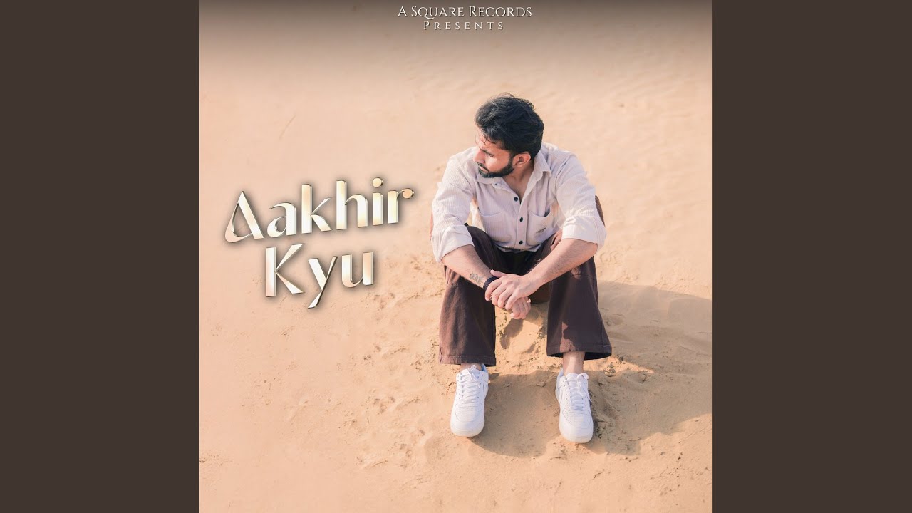 Aakhir Kyu