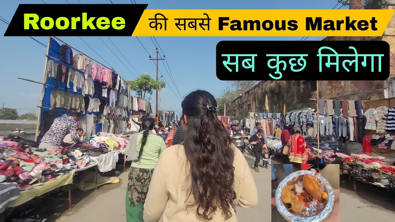 Roorkee ki sabse famous Market 