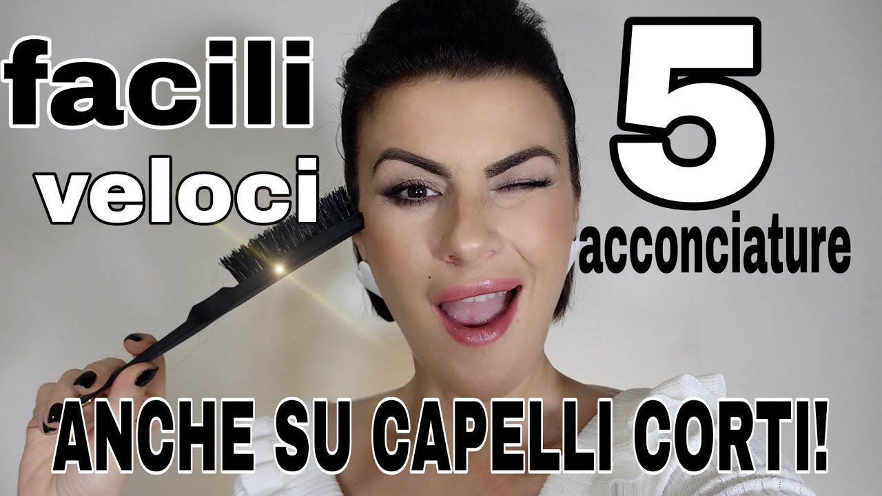 5 ACCONCIATURE FACILI CAPELLI CORTI!DA LAVARE!