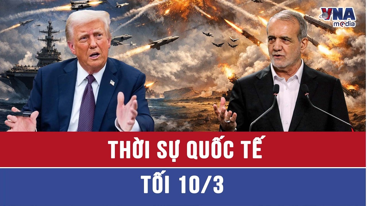 Thời sự Quốc tế tối 10/3. Iran tuyên bố cứng rắn sau phát biểu của TT Trump về việc kiểm soát Hormuz