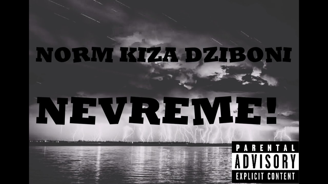 Norm x Kiza x Dziboni - NEVREME!