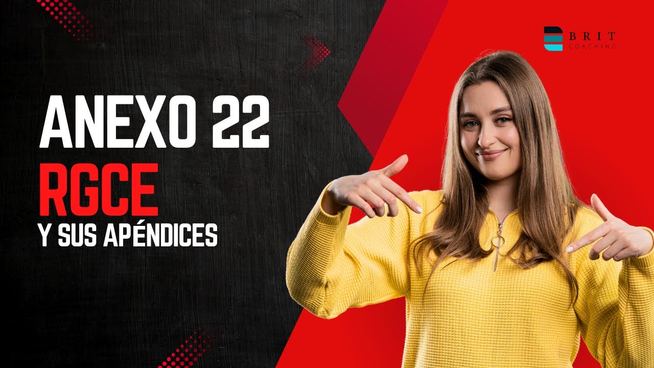 CONSULTA EL ANEXO 22 DE LAS RGCE