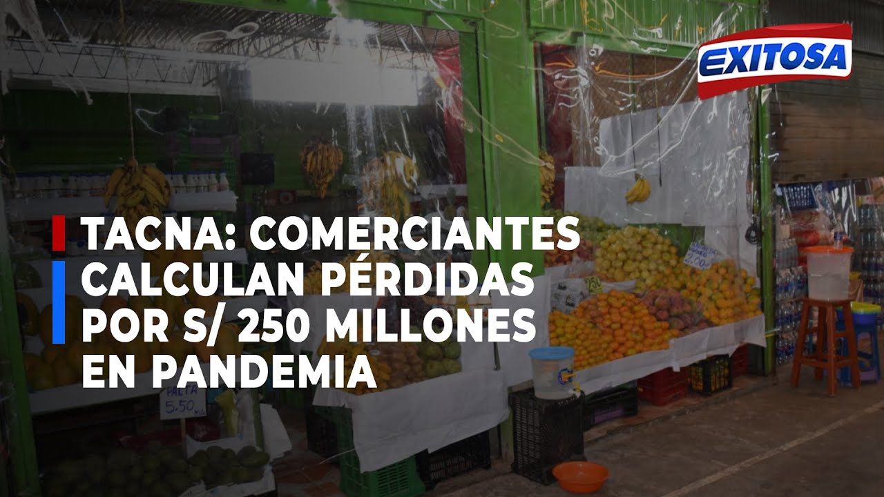 🔴🔵Tacna: Comerciantes calculan pérdidas económicas por S/ 250 millones en pandemia