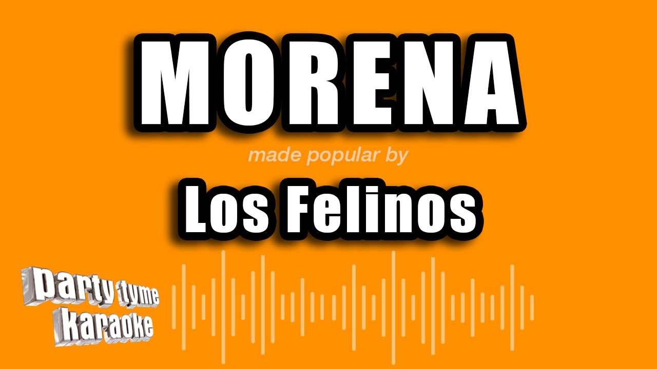 Los Felinos - Morena (Versión Karaoke)