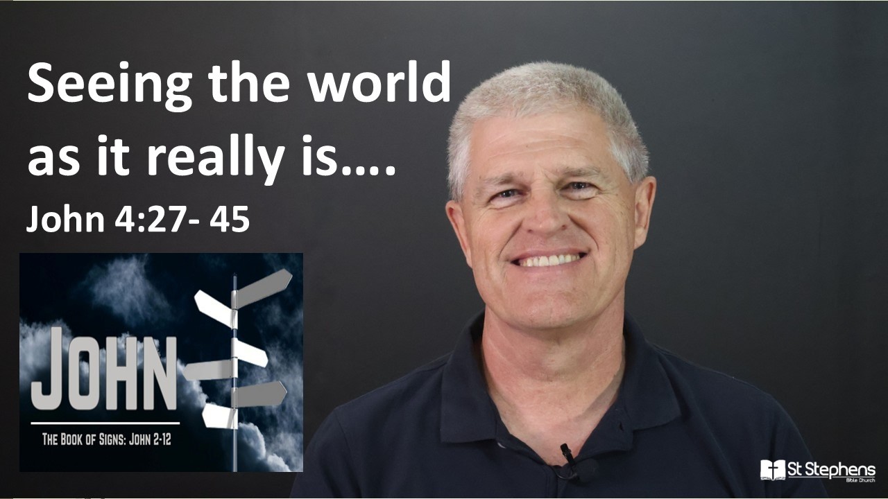 Seeing the world as it really is: John 4:27-45: 01 March 2026