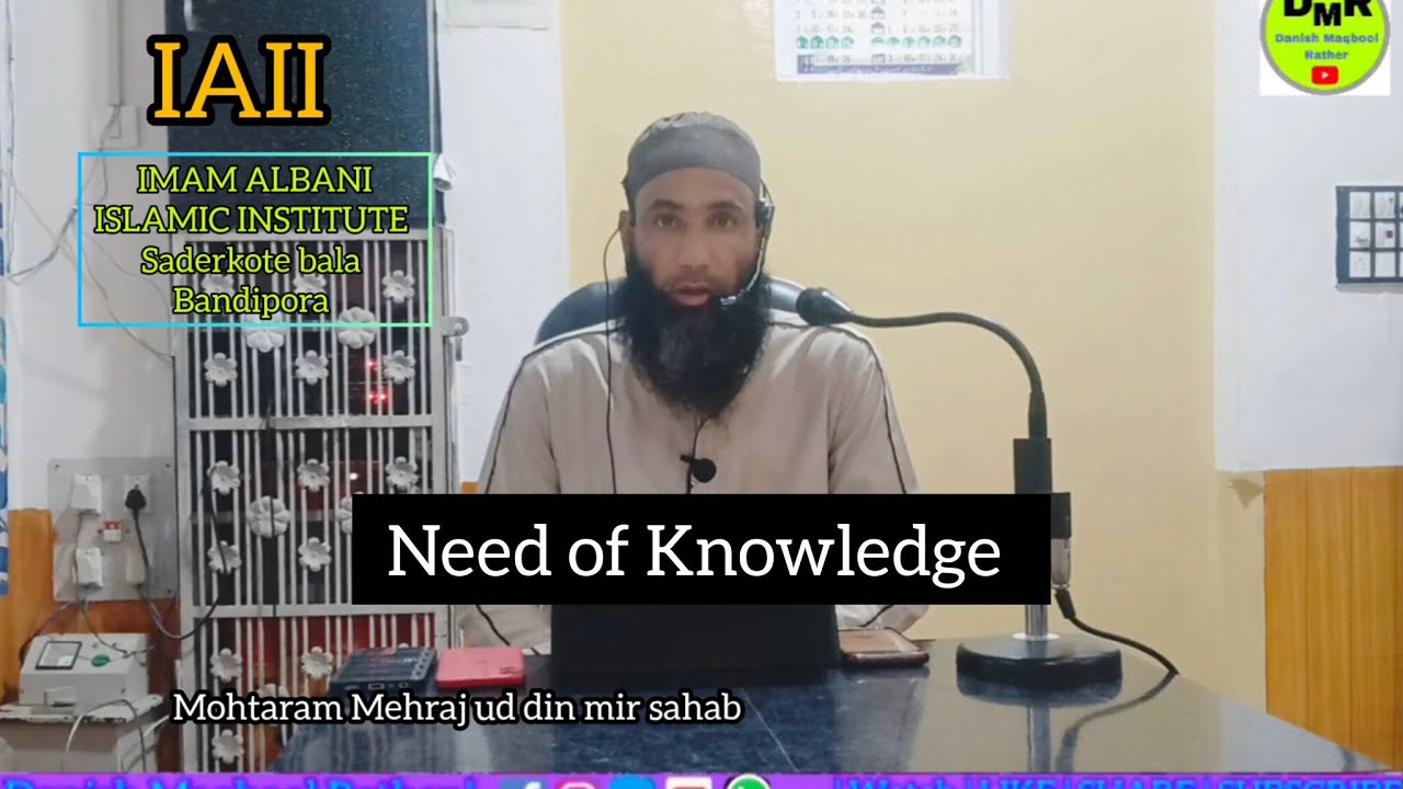 Need of knowledge by Mohtaram Mehraj ud din mir soab hfz At Masjid Umar saderkote bala Bandipora 