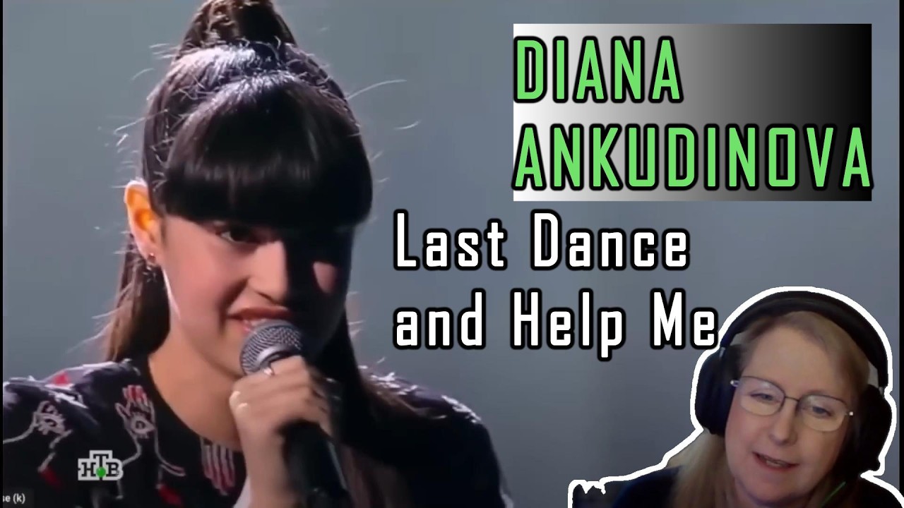 DIANA ANKUDINOVA - Help Me and Last Dance (Reaction)