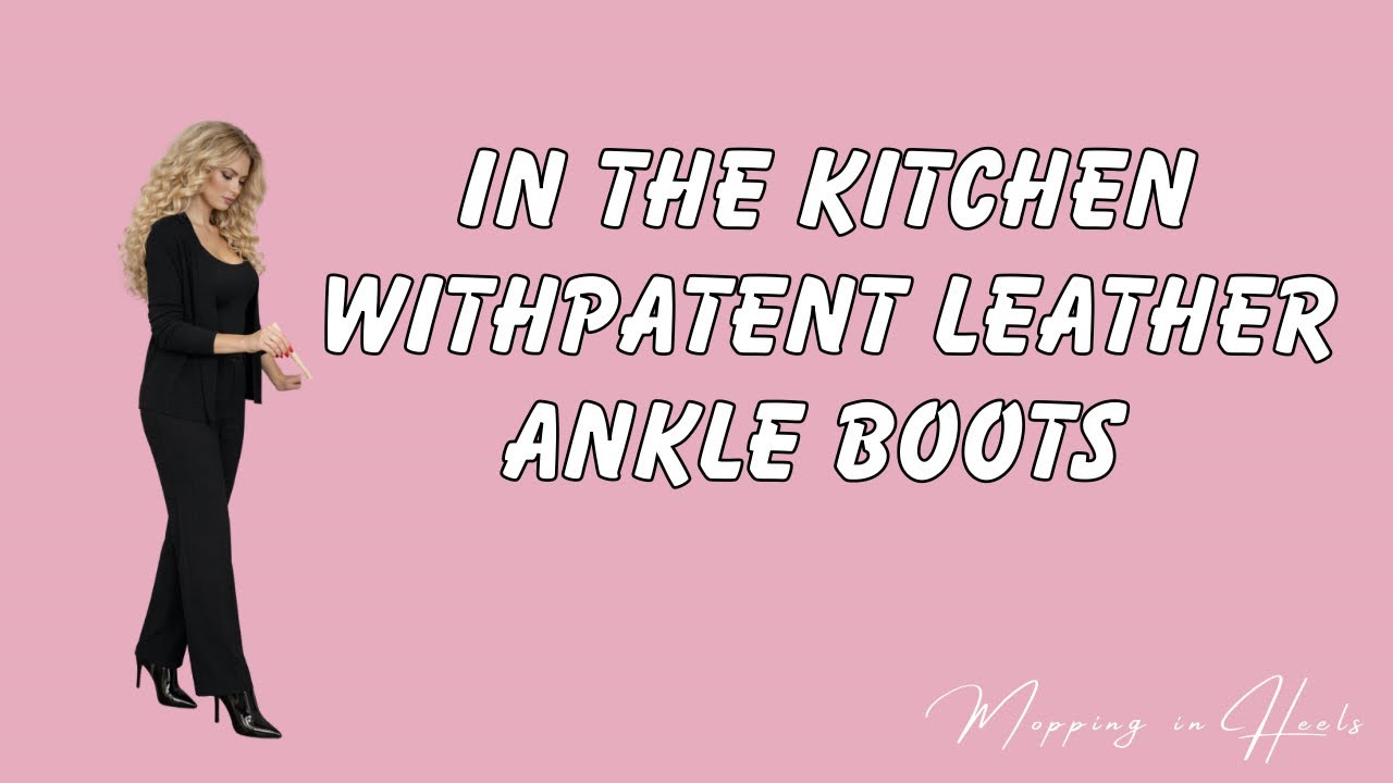 In the kitchen with ￼ patent leather ankle boots 