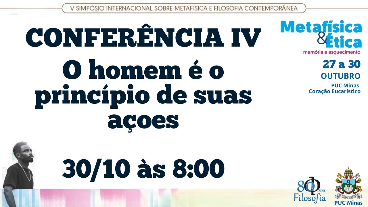 CONFERÊNCIA IV: O homem é o princípio de suas ações