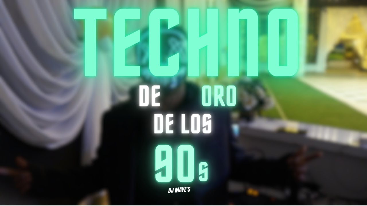 Techno de oro de los 90s - DJ Mayl's