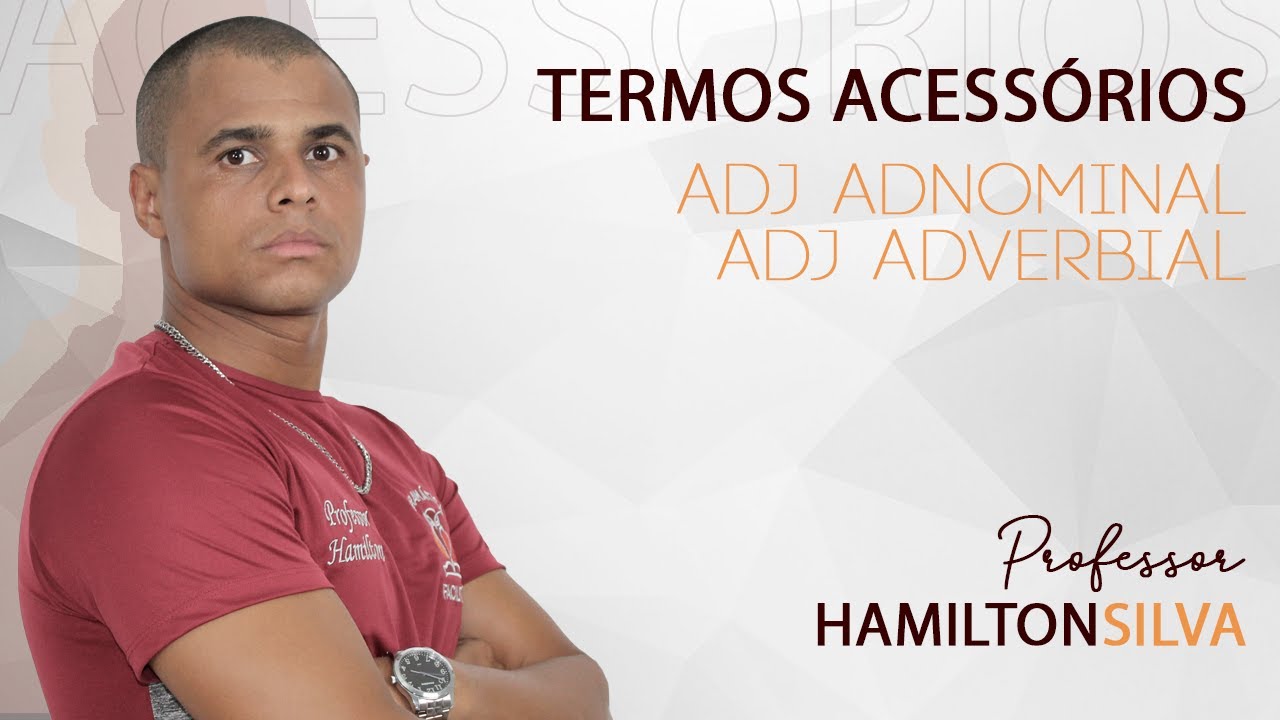 TERMOS ACESSÓRIOS ADJ ADNOMINAL E ADVERBIAL AULA #5