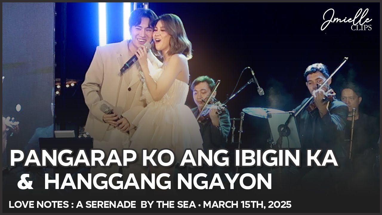 Pangarap Ko Ang Ibigin Ka & Hanggang Ngayon -Marielle & JM (Love Notes: A Serenade By the Sea)