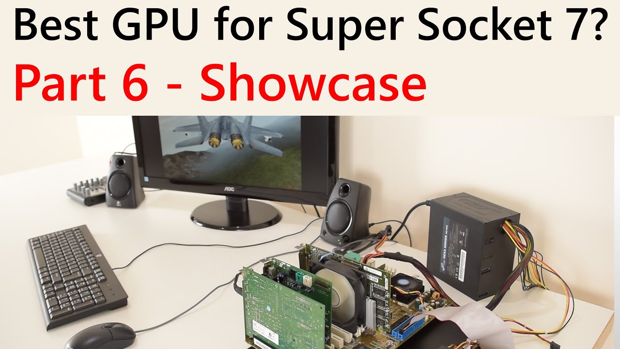 Best Super Socket 7 GPU? Part 6: Showcasing the final build
