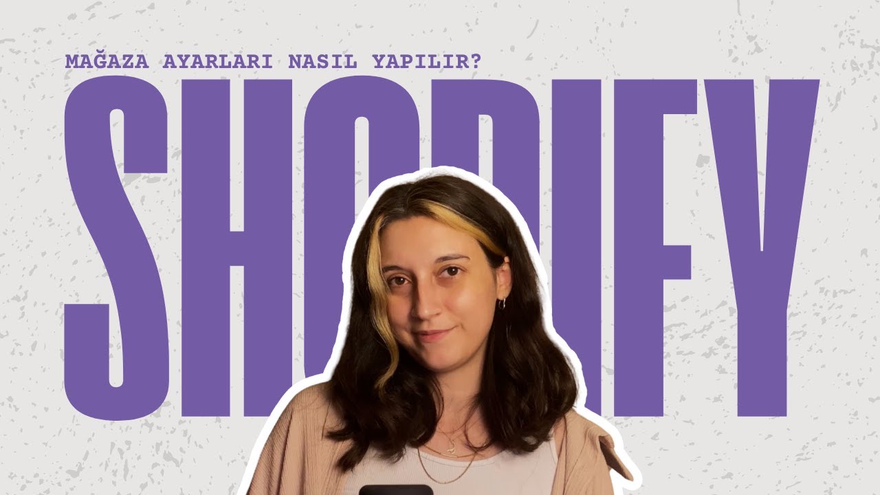 Shopify'da Mağaza Ayarları Nasıl Yapılır?