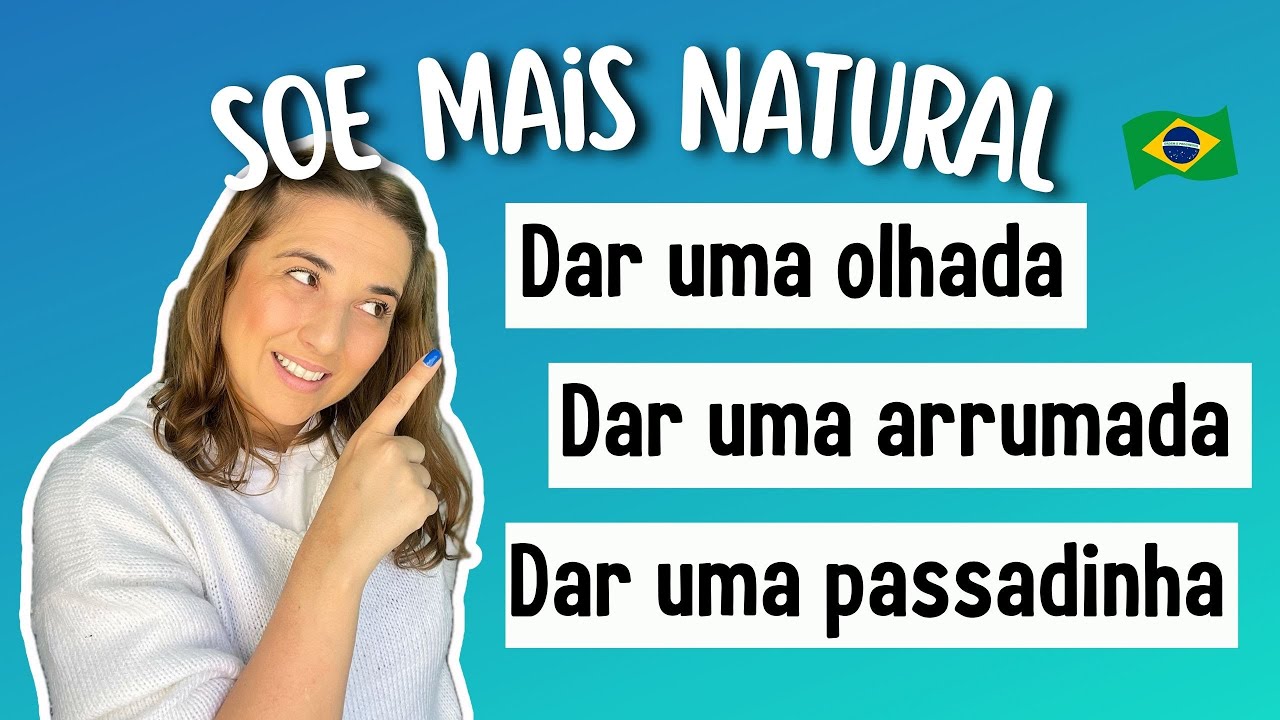Um segredo para soar mais brasileiro: como usar “DAR UMA + VERBO NO PARTICÍPIO”?