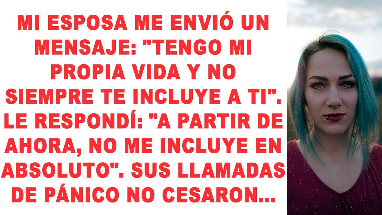 Mi esposa me escribió: «Mi vida no siempre te incluye». Le respondí: «Ahora no te incluirá nunca».