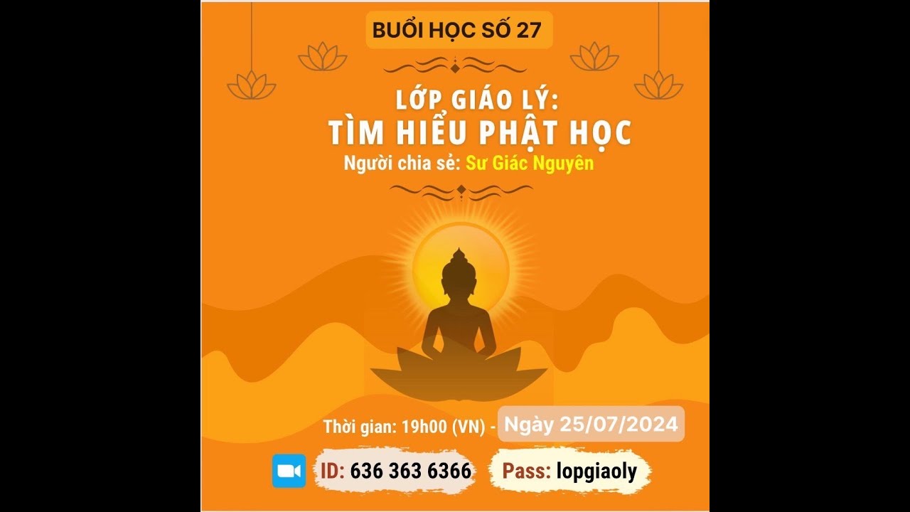 BUỔI HỌC 27 - LỚP PHẬT PHÁP CĂN BẢN - SƯ TOẠI KHANH (SƯ GIÁC NGUYÊN) NGÀY 25/07/2024