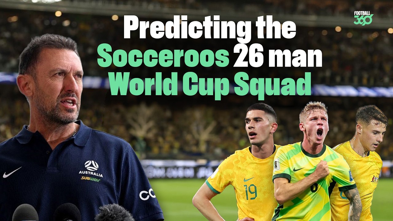 Socceroos' World Cup Squad PREDICTION: Every Position Debated