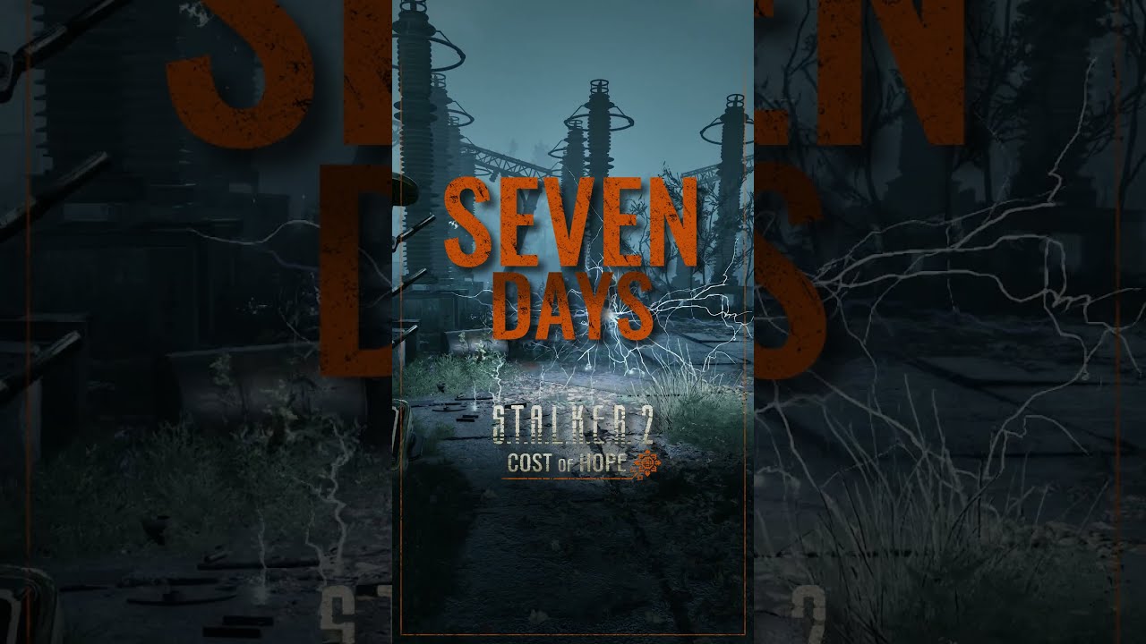 7 Days to Release | S.T.A.L.K.E.R. 2: Cost of Hope