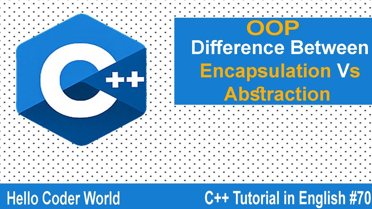 Difference Between Encapsulation Vs Data Abstraction #70 C++ Tutorial in English