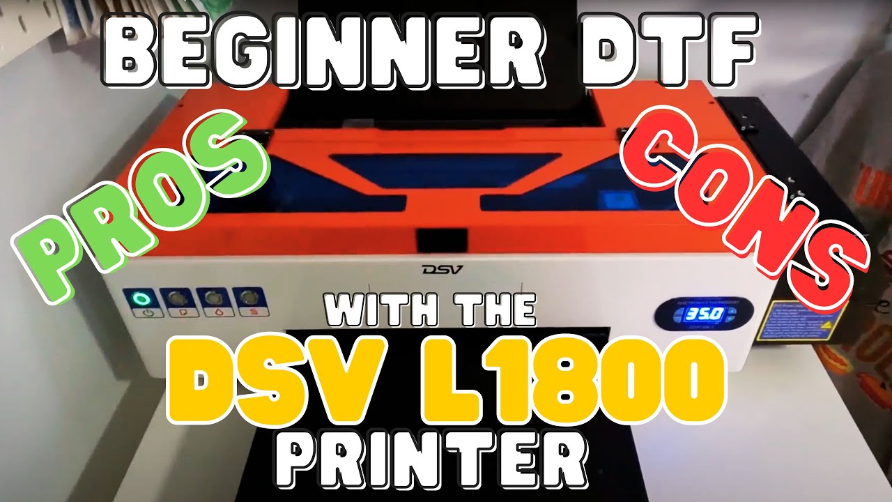 Beginner DTF Pro's & Con's with the DSV L1800 printer
