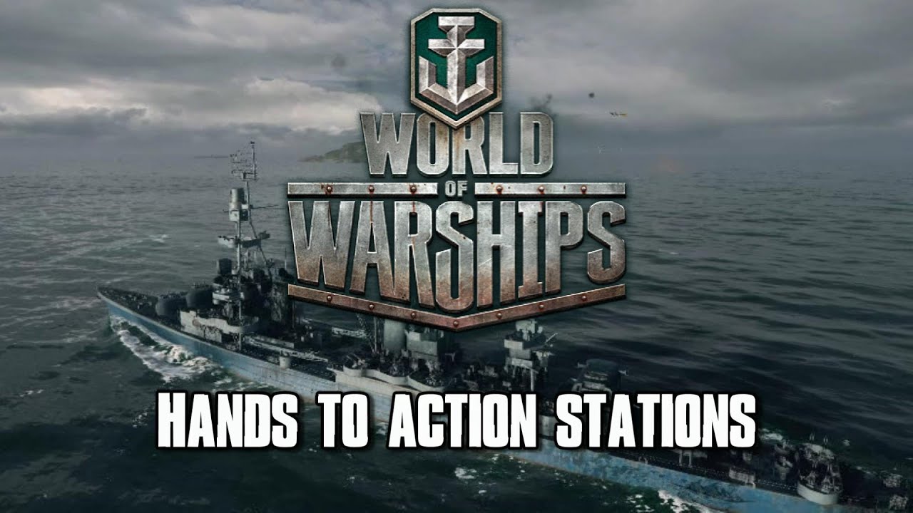 World of Warships - Hands to Action Stations!