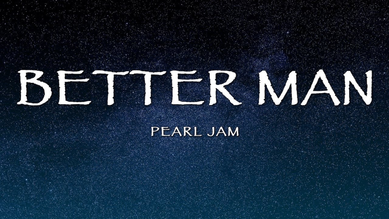 Pearl Jam - Better Man (Lyrics)