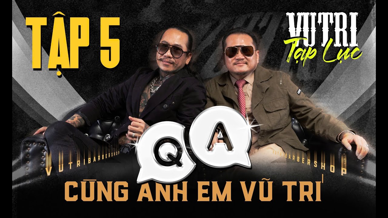 Tập 5 | Q&A cùng Anh Em Nhà Vũ Trí | Vũ Trí Tạp Lục #vlog #barbershopvutri