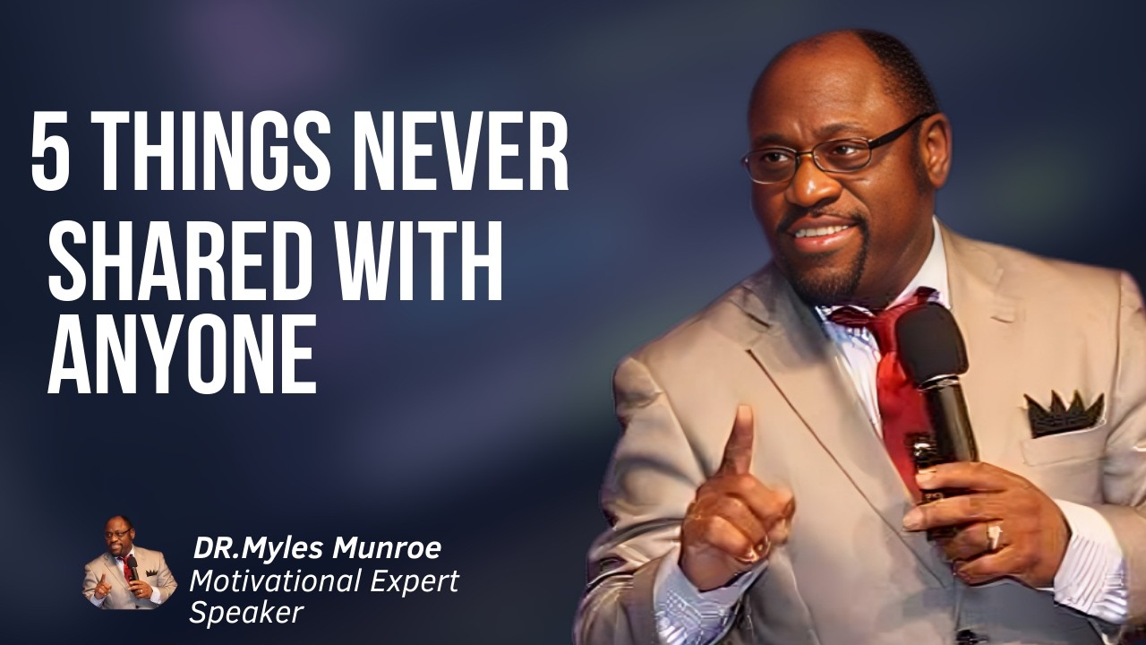 5 Things You Should Never Share With Anyone | Life-Changing Wisdom by Myles Munroe