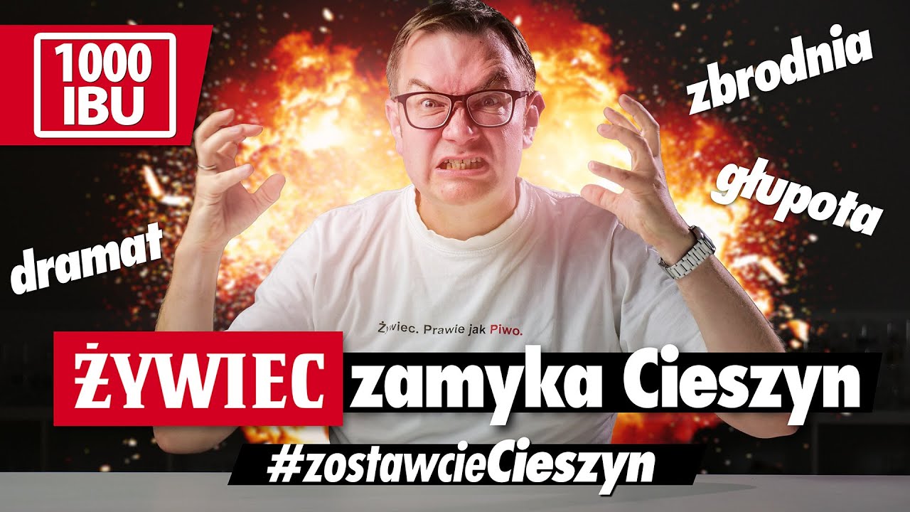 Grupa Żywiec zamyka Cieszyn! #1000ibu #zostawcieCieszyn