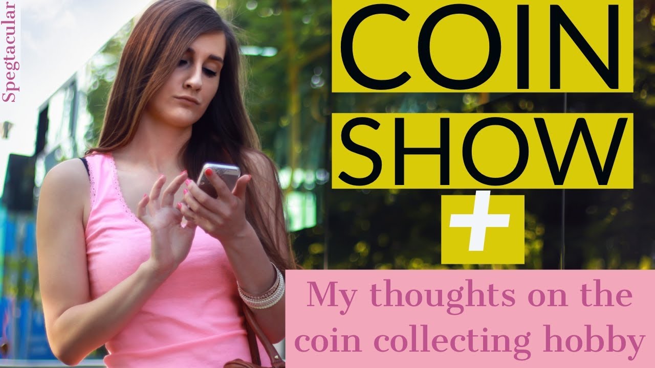 Coin Show + My thoughts on the coin collecting hobby.
