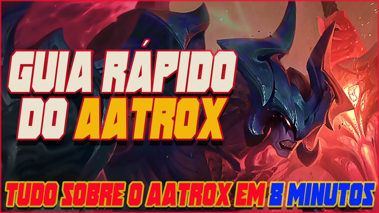 🔥 COMO JOGAR DE AATROX EM 8 MINUTOS - GUIA COMPLETO 🔥 (FALA DO CHAMP)