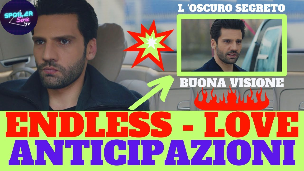 ENDLESS LOVE ANTICIPAZIONI: OGGI VI PORTEREMO NEL CUORE DELLE DRAMMATICHE VICENDE CHE....?