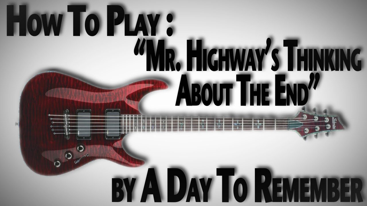 Как играть песню «Mr. Highway's Thinking About The End» группы A Day To Remember