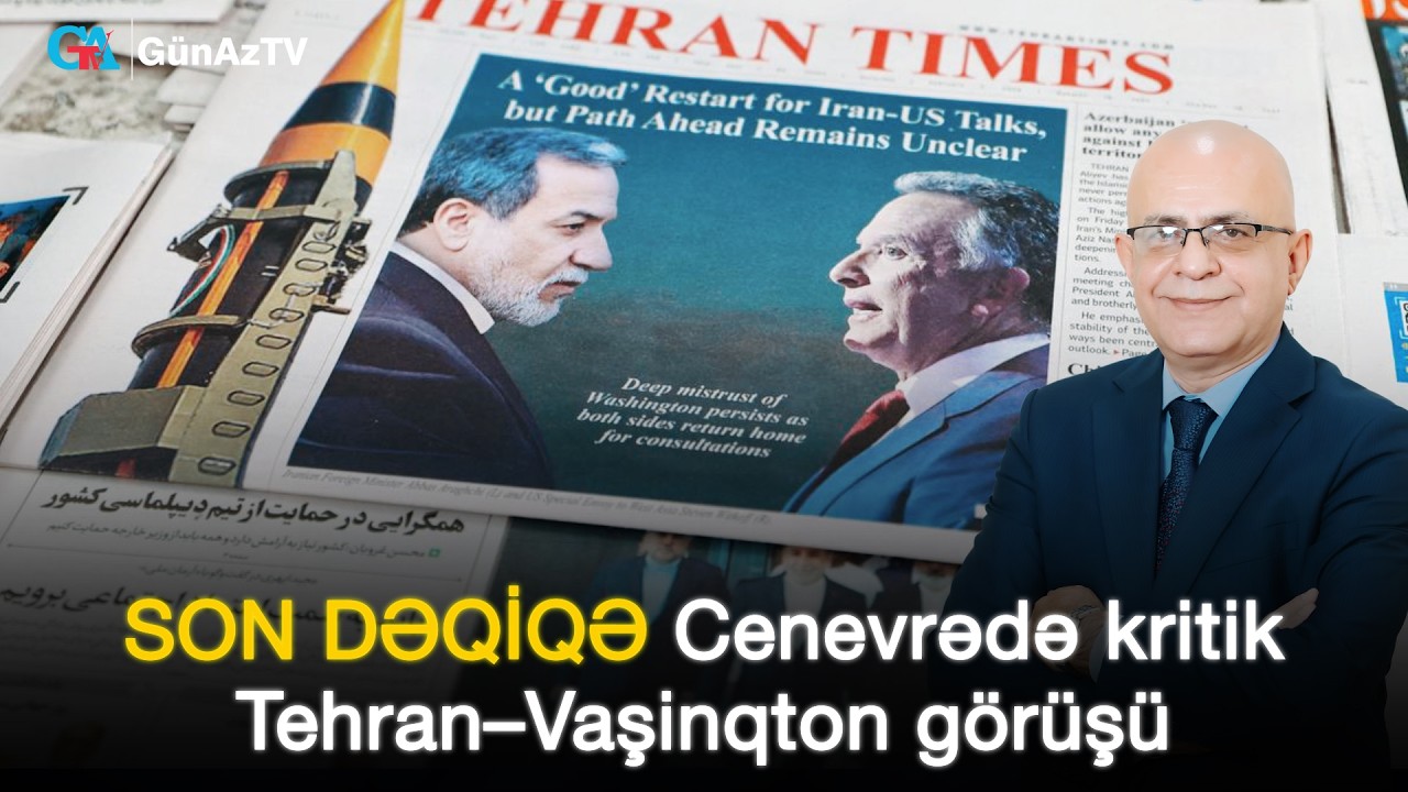 SON DƏQİQƏ. CENEVRƏDƏ KRİTİK TEHRAN–VAŞİNQTON GÖRÜŞÜ | Elçin Mirzəbəyli