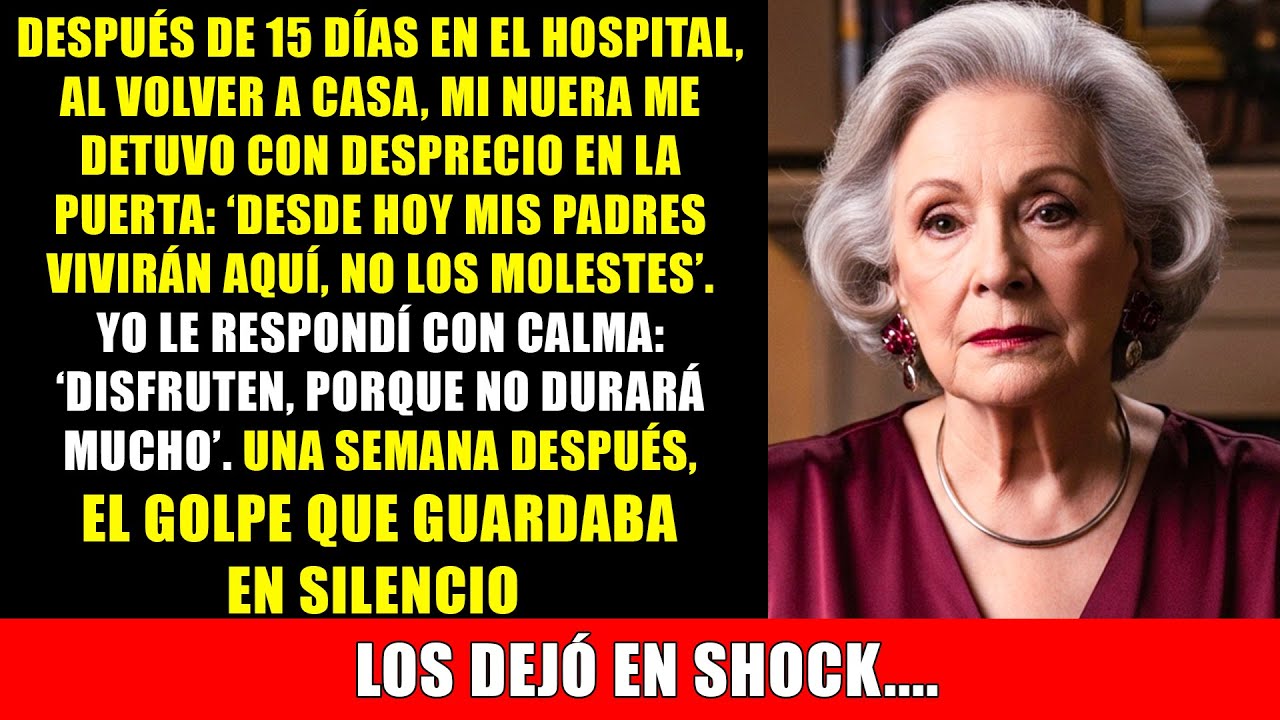 Pasé 15 días en el hospital y mi nuera metió a sus padres en mi casa. Al regresar, me gritó…
