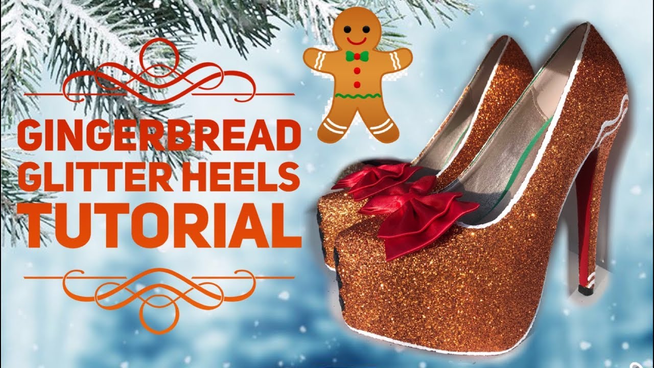 HOW TO: Gingerbread Glitter Heels DIY Tutorial