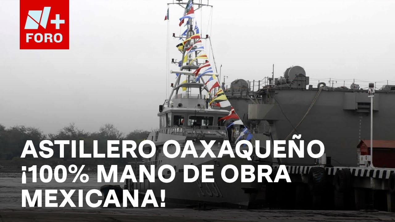 Astillero Número 1 de la Marina construye seis nuevas embarcaciones en Oaxaca - Las Noticias