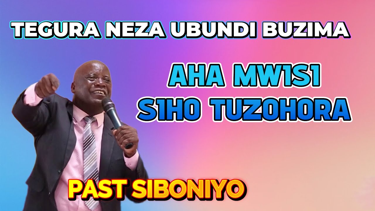 PASTEUR SIBONIYO ATI TEGURA NEZA UBUNDI BUZIMA MWISI SIHO IWACU IWACU NI MWIJURU