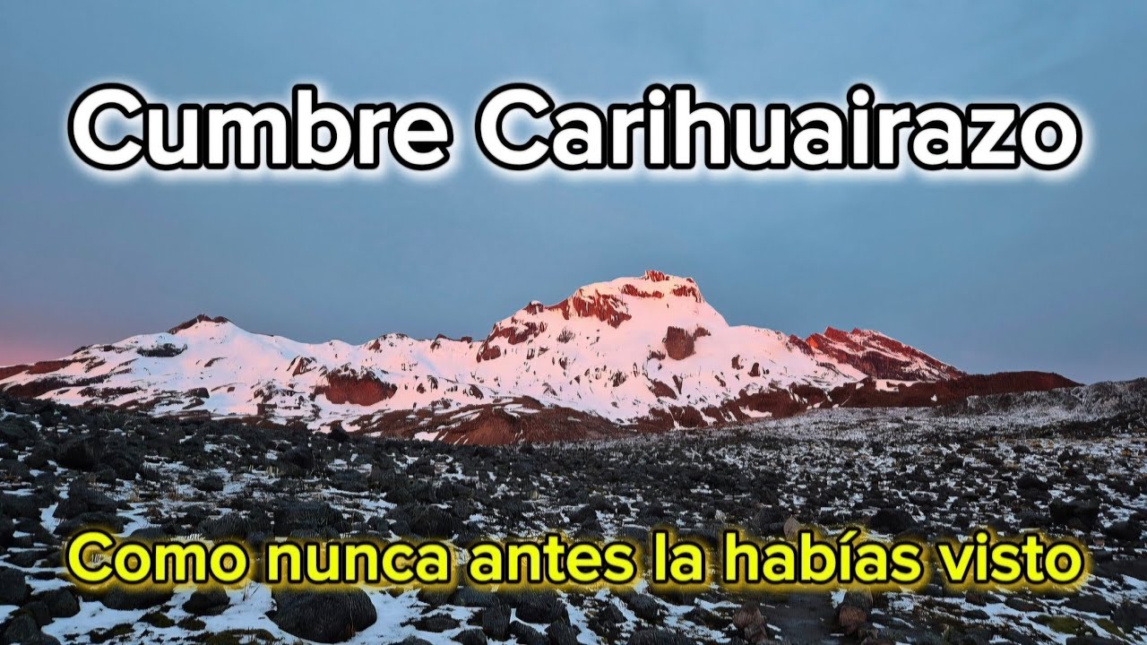 Cumbre Carihuairazo. Ruta Completa y Laguna Congelada. 🇪🇨 2025