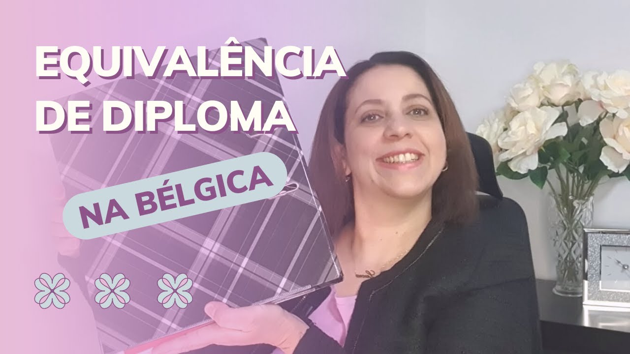 Quer TRABALHAR na Bélgica ? O que deve fazer ? A Equivalêcia do Diploma Brasileiro na Bélgica.