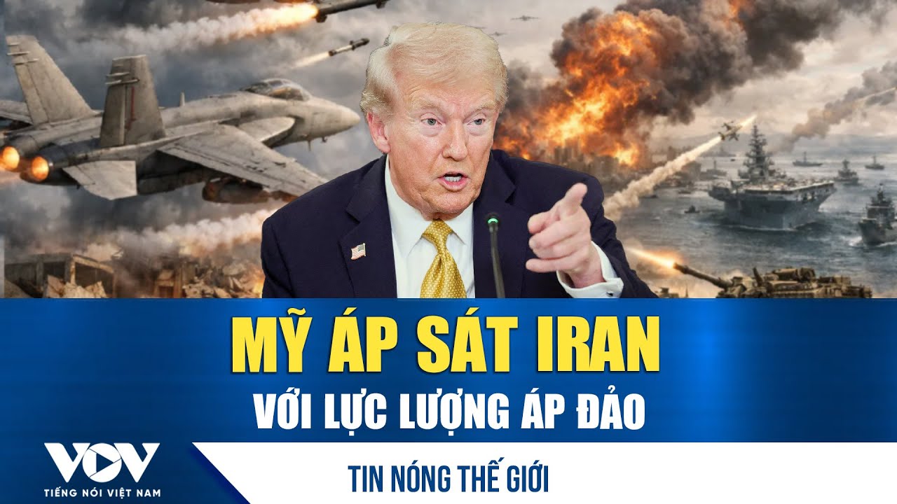 Tin nóng thế giới 27/1. Ông Trump đe dọa: Mỹ áp sát Iran với lực lượng vượt trội hơn hẳn Venezuela