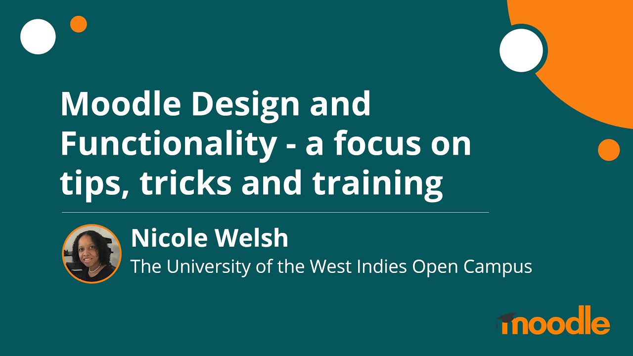Moodle Design and Functionality a focus on tips, tricks.. | Nicole Welsh | MoodleMoot Global 2020
