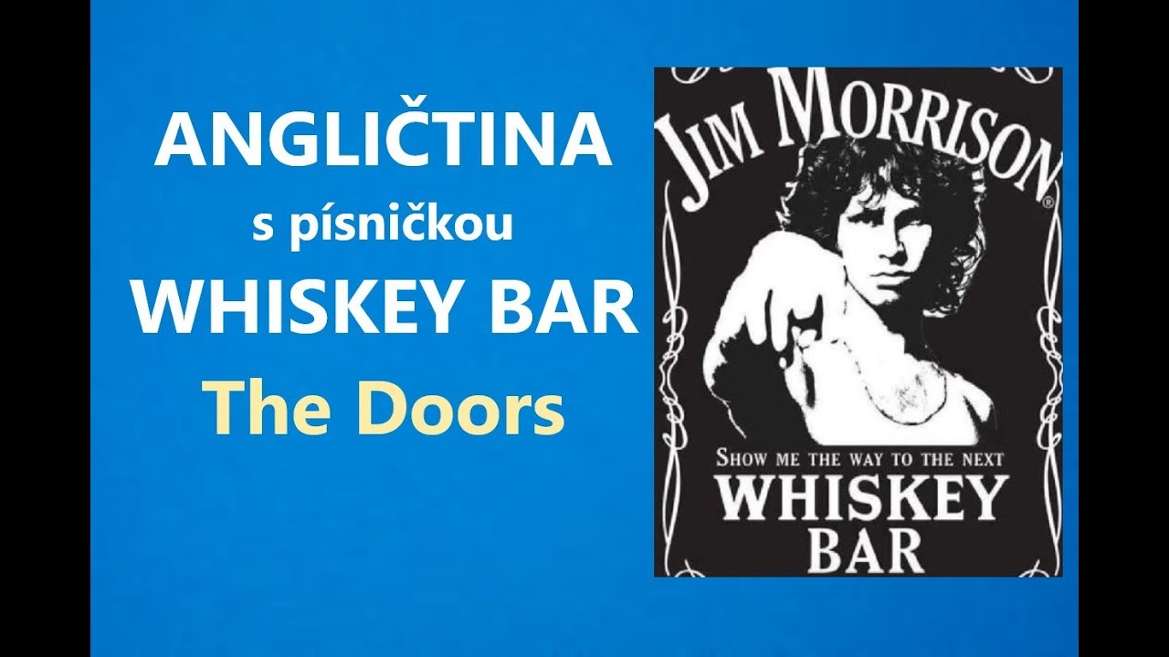 Angličtina pro úplné začátečníky s písničku WHISKEY BAR / ALABAMA SONG od skupiny THE DOORS