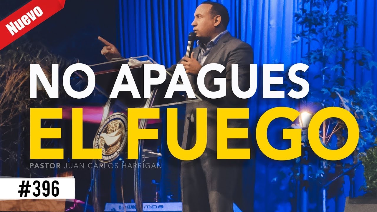 No apagues el fuego- Pastor Juan Carlos Harrigan