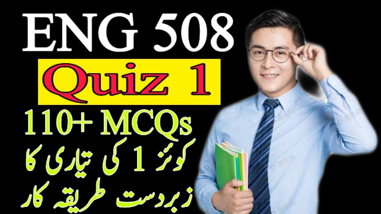 ENG 508 Quiz 1 Preparation / Best way to Prepare yourself for Quiz / Important MCQs / 110+ MCQs / VU