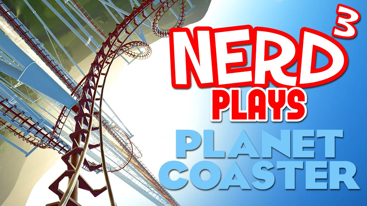 Nerd³ Plays... Planet Coaster Alpha - The True Sequel