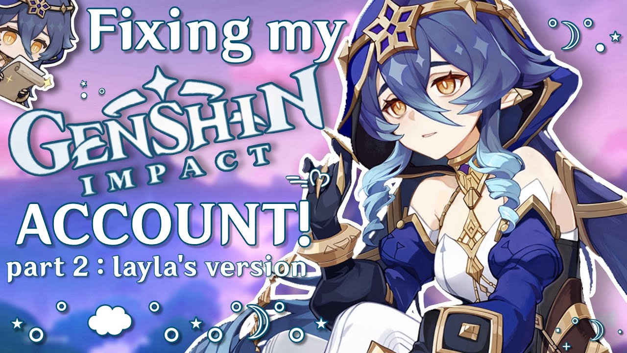 Leveling up LAYLA ! ᶻ 𝗓 𐰁 | Fixing my Genshin Impact account part 2 ! ‧₊˚ ☁️⋅♡𓂃 ࣪ ִֶָ☾.
