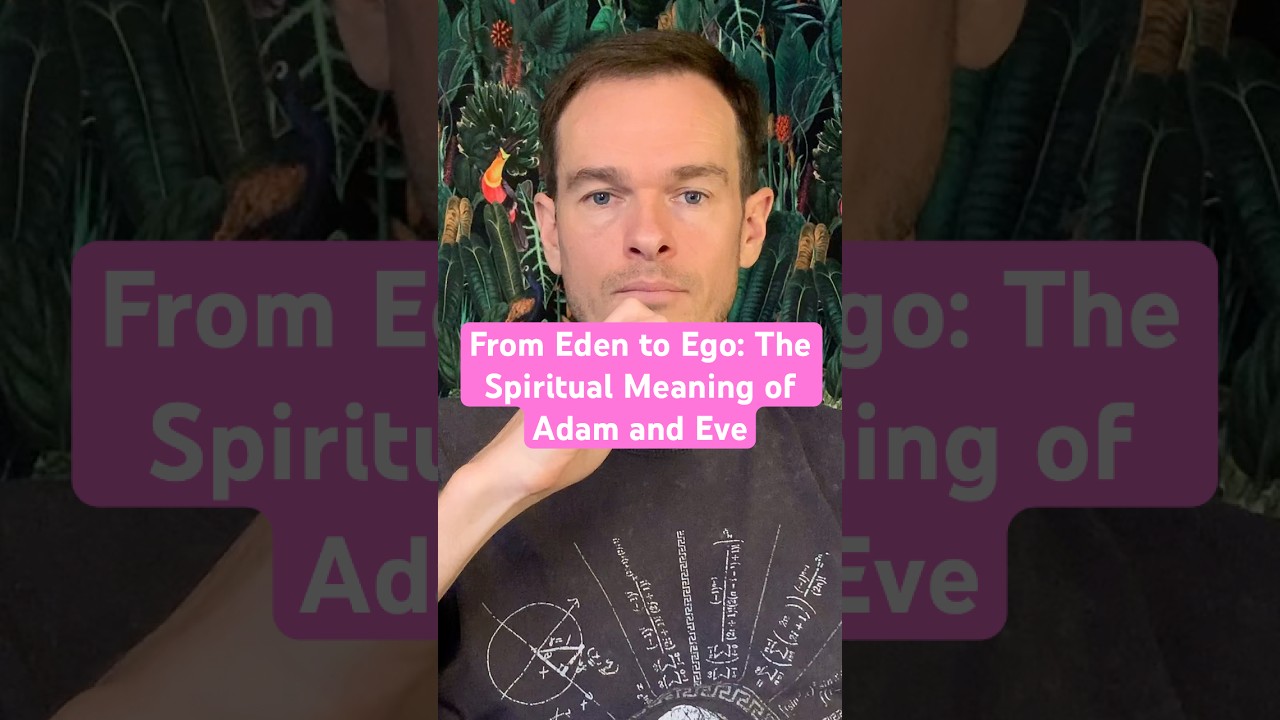From Eden to Ego: The Spiritual Meaning of Adam and Eve #FromEdenToEgo