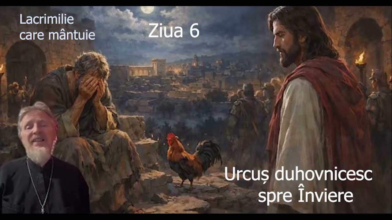 Postul Mare - Ziua 6 - Urcus duhovnicesc spre inviere - slujitor Dani
